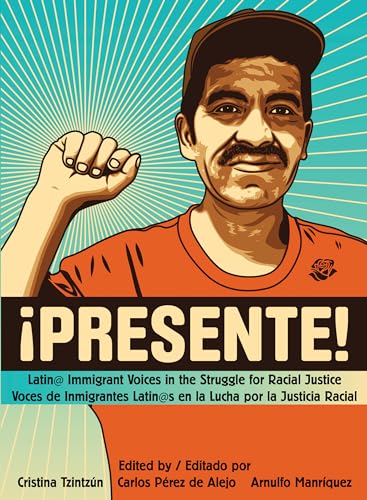 Beispielbild fr Presente!: Latin@ Immigrant Voices in the Struggle for Racial Justice / Voces Inmigranted Latin@s en la Lucha por la Justicia Racial zum Verkauf von More Than Words