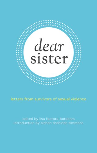 Beispielbild fr Dear Sister : Letters from Survivors of Sexual Violence zum Verkauf von Better World Books