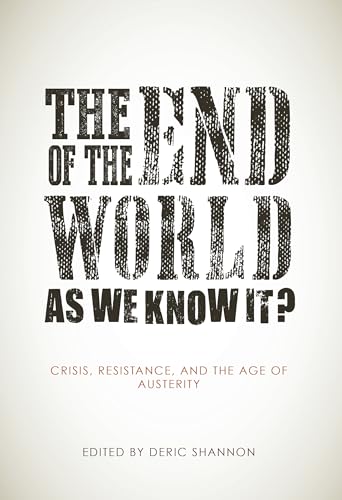 Stock image for The End of the World as We Know it?: Crisis, Resistance, and the Age of Austerity for sale by WorldofBooks