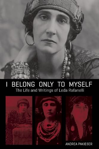 Beispielbild fr I Belong Only to Myself: The Life and Writings of Leda Rafanelli zum Verkauf von WorldofBooks