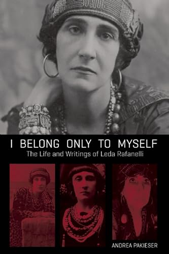 9781849351959: I Belong Only to Myself: The Life and Writings of Leda Rafanelli
