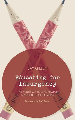 Beispielbild fr Educating for Insurgency: The Roles of Young People in Schools of Poverty zum Verkauf von BooksRun
