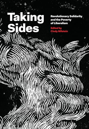 Beispielbild fr Taking Sides: Revolutionary Solidarity and the Poverty of Liberalism zum Verkauf von WorldofBooks