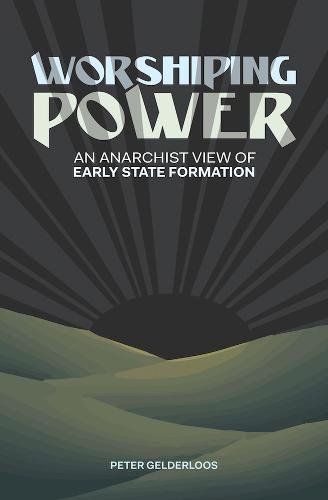 Beispielbild fr Worshiping Power: An Anarchist View of Early State Formation zum Verkauf von WorldofBooks