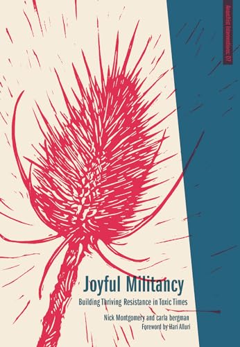 9781849352888: Joyful Militancy: Building Thriving Resistance in Toxic Times (Anarchist Interventions)