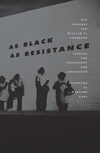 Imagen de archivo de As Black as Resistance: Finding the Conditions for Liberation a la venta por Half Price Books Inc.