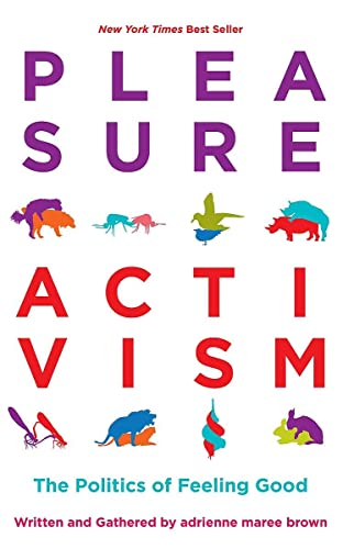 9781849353267: Pleasure Activism: The Politics of Feeling Good (Emergent Strategy)