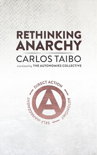 Stock image for Rethinking Anarchy : Direct Action, Autonomy, Self-Management for sale by Better World Books