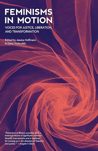 Beispielbild fr Feminisms in Motion: Voices for Justice, Liberation, and Transformation zum Verkauf von Revaluation Books