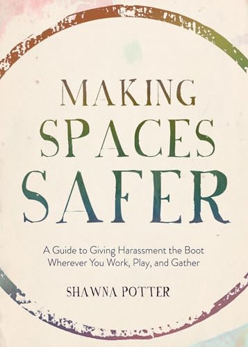 Immagine dell'editore per Making Spaces Safer: A Guide to Giving Harassment the Boot Wherever You Work, Play, and Gather venduto da ThriftBooks-Atlanta