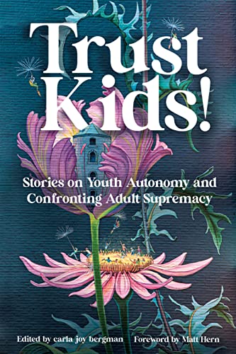 9781849353854: Trust Kids!: Stories on Youth Autonomy and Confronting Adult Supremacy