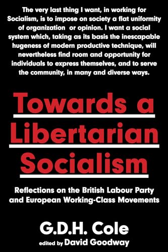 Stock image for Towards A Libertarian Socialism: Reflections on the British Labour Party and European Working-Class Movements for sale by Bookmans