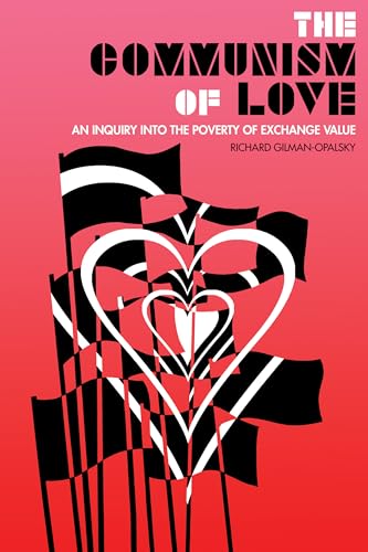 Beispielbild fr The Communism of Love: An Inquiry into the Poverty of Exchange Value zum Verkauf von Bookmans