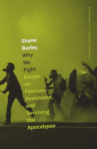 Imagen de archivo de Why We Fight: Essays on Fascism, Resistance, and Surviving the Apocalypse a la venta por BooksRun