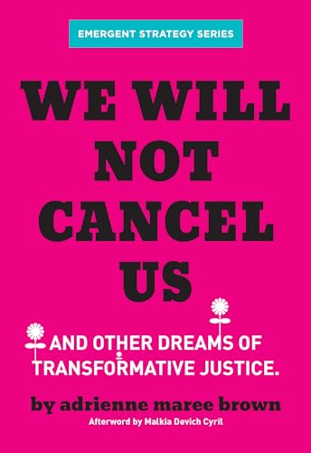 Stock image for We Will Not Cancel Us: And Other Dreams of Transformative Justice (Emergent Strategy Series) for sale by SecondSale