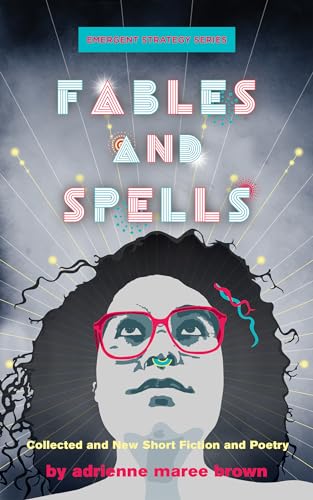 Stock image for Fables and Spells: Collected and New Short Fiction and Poetry (Emergent Strategy Series, 6) for sale by ZBK Books