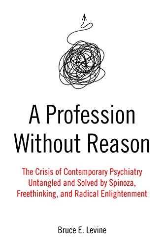 9781849354608: A Profession Without Reason: The Crisis of Contemporary Psychiatry; Untangled and Solved by Spinoza, Freethinking, and Radical Enlightenment