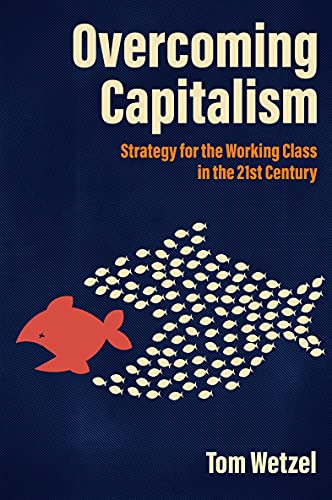 Beispielbild fr Overcoming Capitalism: Strategy for the Working Class in the 21st Century zum Verkauf von HPB-Red