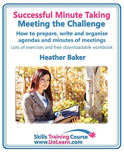 9781849370387: Successful Minute Taking - Meeting the Challenge: How to Prepare, Write and Organise Agendas and Minutes of Meetings. Your Role as the Minute Taker an (Skills Training Course)