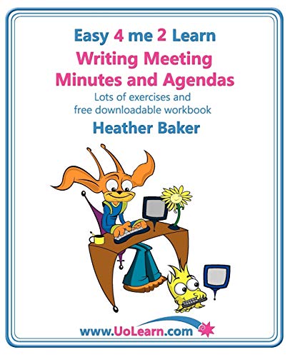 Imagen de archivo de Writing Meeting Minutes and Agendas. Taking Notes of Meetings. Sample Minutes and Agendas, Ideas for Formats and Templates. Minute Taking Training Wit (Easy 4 Me 2 Learn) a la venta por Zoom Books Company