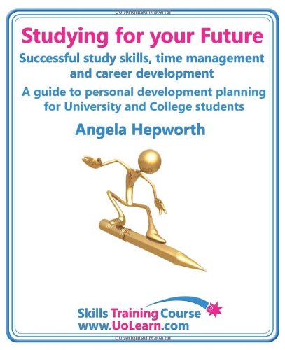 Imagen de archivo de Studying for Your Future. Successful Study Skills, Time Management, and Career Development. a la venta por Anybook.com