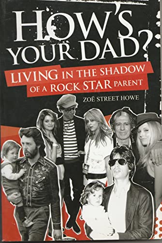 9781849380744: How's Your Dad?: Living in the Shadow of a Rock Star Parent