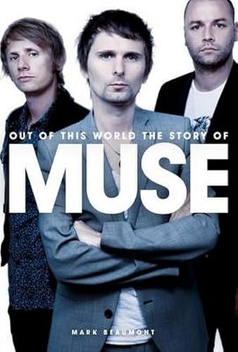 Stock image for Out of This World: The Story of "Muse" for sale by WorldofBooks