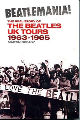Stock image for Beatlemania!: The Real Story of The Beatles UK Tours for sale by Half Price Books Inc.
