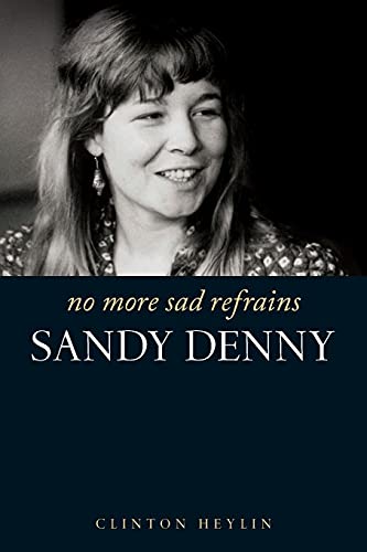 Beispielbild fr No More Sad Refrains: The Life of Sandy Denny zum Verkauf von WorldofBooks