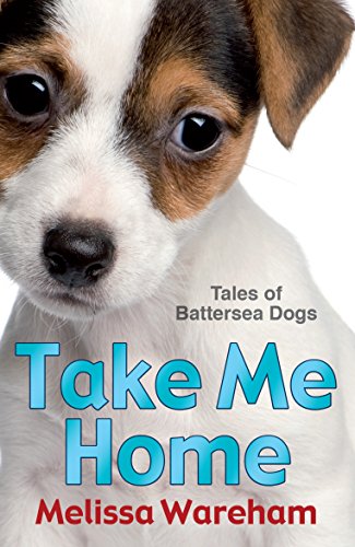 Stock image for Take Me Home: Tales of Battersea Dogs for sale by AwesomeBooks