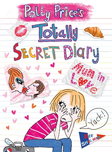Stock image for Polly Price's Totally Secret Diary : Mum in Love for sale by Better World Books