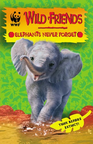 Stock image for WWF Wild Friends: Elephants Never Forget: Book 5 for sale by WorldofBooks