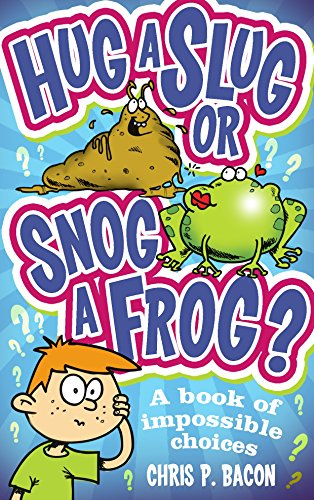 Beispielbild fr Hug a Slug or Snog a Frog?: A book of impossible choices zum Verkauf von WorldofBooks
