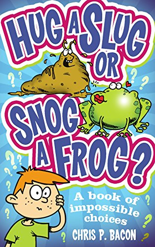 9781849418683: Hug a Slug or Snog a Frog?: A book of impossible choices