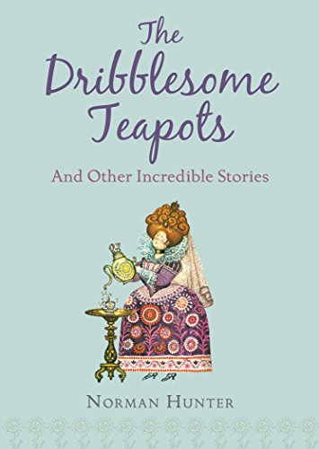 Stock image for The Dribblesome Teapots and Other Incredible Stories for sale by WorldofBooks