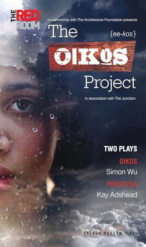 9781849430050: The Oikos Project: Oikos and Protozoa: Two Plays (Oberon Modern Playwrights)