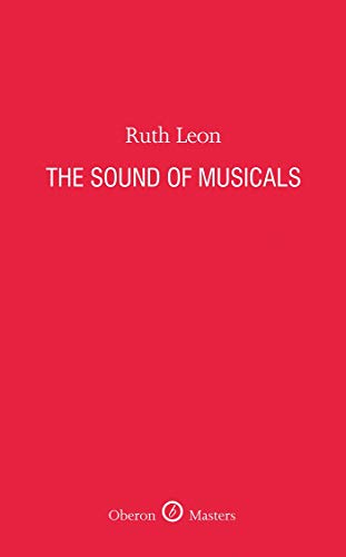 The Sound of Musicals (Oberon Masters Series) (9781849430180) by Leon, Ruth
