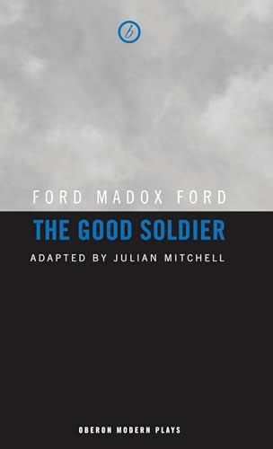 9781849430203: The Good Soldier: 1 (Oberon Modern Plays)