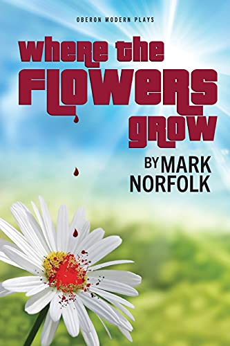 Stock image for Where the Flowers Grow (Oberon Modern Plays) for sale by Lucky's Textbooks