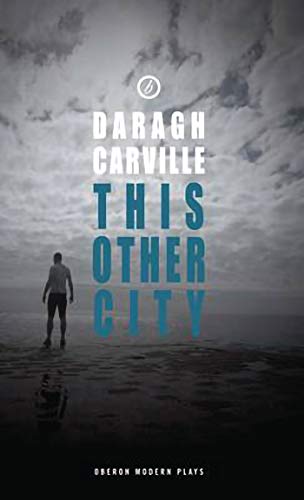 This Other City (Oberon Modern Plays) (9781849430494) by Carville, Daragh