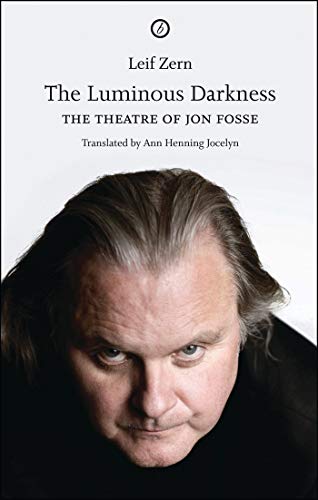 9781849430586: The Luminous Darkness: On Jon Fosse's Theatre
