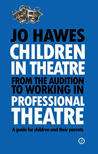 Beispielbild fr Children in Theatre: From the audition to working in professional theatre: A guide for children and their parents zum Verkauf von AwesomeBooks