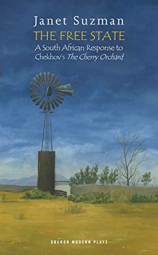 Stock image for The Free State: A South African Response to Chekhov's The Cherry Orchard: A South African Response to Chekhov?s The Cherry Orchard (Oberon Modern Plays) for sale by Books From California