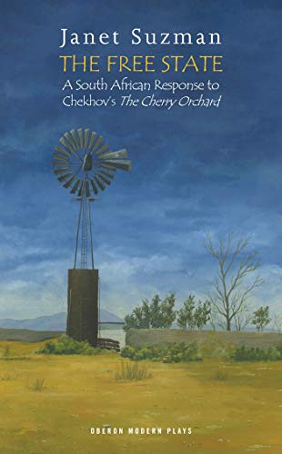 9781849431330: The Free State: A South African Response to Chekhov's The Cherry Orchard (Oberon Modern Plays)