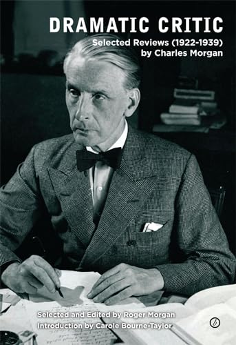 Dramatic Critic: Selected Reviews (1922-1939) (9781849431354) by Morgan, Charles