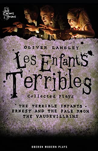 9781849431637: Les Enfants Terribles: Collected Plays: the Terrible Infants/Ernest and the Pale Moon/The Vaudevillains