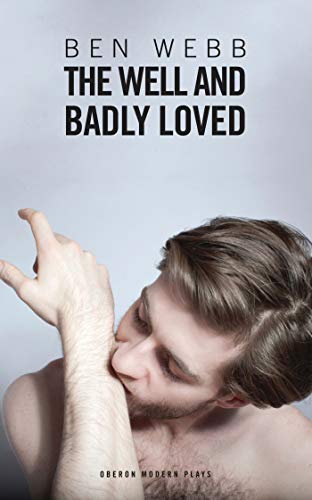 Stock image for Well & Badly Loved: a queer trilogy (Oberon Modern Playwrights) for sale by WorldofBooks