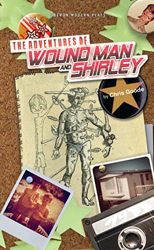 9781849431804: THE ADVENTURES OF WOUND MAN & SHIRLEY (Oberon Modern Plays)