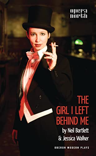 The Girl I Left Behind Me (Oberon Modern Plays) (9781849431972) by Bartlett, Neil; Walker, Jessica