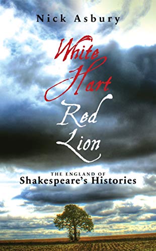 Stock image for White Hart Red Lion: The England of Shakespeare's Histories: The England of Shakespeare's Histories for sale by Books From California